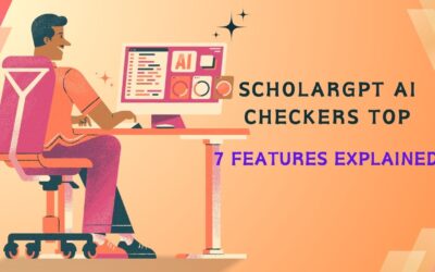 ScholarGPT AI Checkers: Top 7 Features Explained